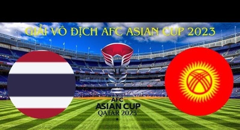 Soi Kèo Thái Lan vs Kyrgyzstan, 21h30 Ngày 16/1/2024 - Asian Cup 